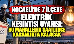 Kocaeli’de 7 ilçeye elektrik kesintisi uyarısı: Bu mahalleler saatlerce karanlıkta kalacak