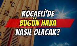 Kocaeli'de Bugün Hava Nasıl Olacak?