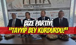 "Bize Partiyi Tayyip Bey Kurdurdu!"
