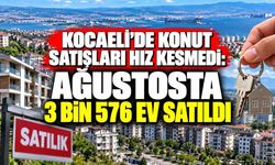 Kocaeli’de konut satışları hız kesmedi: Ağustosta 3 bin 576 ev satıldı