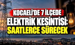 Kocaeli’de 7 ilçede elektrik kesintisi: Saatlerce sürecek