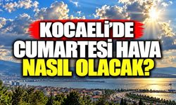 Kocaeli’de cumartesi hava nasıl olacak?