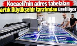 Kocaeli’nin adres tabelaları artık Büyükşehir tarafından üretiliyor