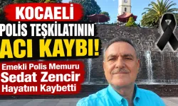 Kocaeli emniyet camiasının acı kaybı: Sedat Zencir hayatını kaybetti