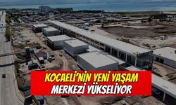 Kocaeli’nin yeni yaşam merkezi yükseliyor