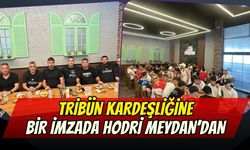 Tribün Kardeşliğine Bir İmzada Hodri Meydan’dan