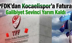 PFDK’dan Kocaelispor’a Fatura! Galibiyet Sevinci Yarım Kaldı
