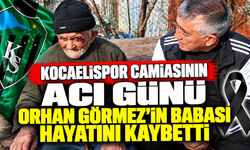 Kocaelispor camiasının acı günü: Orhan Görmez’in babası hayatını kaybetti