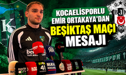 Kocaelisporlu Emir Ortakaya’dan Beşiktaş maçı mesajı