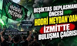 Beşiktaş deplasmanı öncesi Hodri Meydan’dan İzmit’te buluşma çağrısı