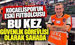 Kocaelispor’un Eski Futbolcusu Bu Kez Güvenlik Görevlisi Olarak Sahada
