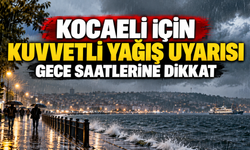 Kocaeli için kuvvetli yağış uyarısı: Gece saatlerine dikkat