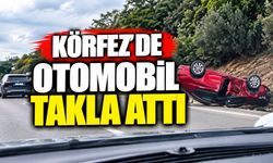 Körfez’de otomobil takla attı