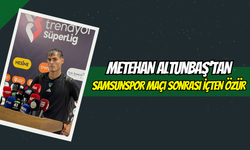 Metehan Altunbaş’tan Samsunspor Maçı Sonrası İçten Özür