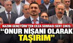 Nazım Gençtürk’ten ceza sonrası sert çıkış: “Onur nişanı olarak taşırım”