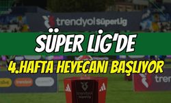 Süper Lig'de 4.Hafta Heyecanı Başlıyor