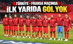 Türkiye - Fransa Maçında İlk Yarıda Gol Yok