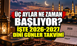 Üç aylar ne zaman başlıyor? İşte 2026-2027 dini günler takvimi