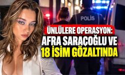 Ünlülere Operasyon: Afra Saraçoğlu Ve 18 İsim Gözaltında