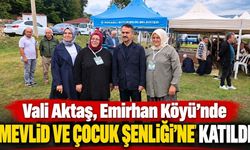 Vali Aktaş, Emirhan Köyü’nde Mevlid ve Çocuk Şenliği’ne katıldı