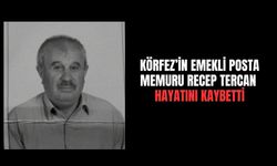 Körfez’in emekli posta memuru Recep Tercan hayatını kaybetti