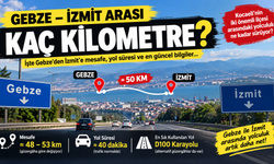 Gebze-İzmit Arası Kaç Kilometre? Gebze’den İzmit’e Ulaşım Ne Kadar Sürüyor?