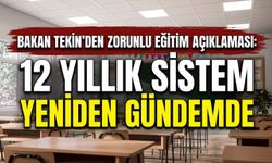 Bakan Tekin’den Zorunlu Eğitim Açıklaması: 12 Yıllık Sistem Yeniden Gündemde