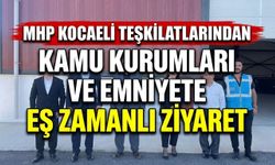 MHP Kocaeli Teşkilatlarından Kamu Kurumları ve Emniyete Eş Zamanlı Ziyaret