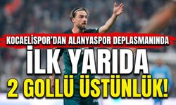Kocaelispor’dan Alanyaspor Deplasmanında İlk Yarıda 2 Gollü Üstünlük!