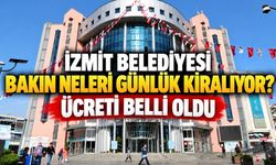 İzmit Belediyesi Bakın Neleri Günlük Kiralıyor? Ücreti Belli Oldu