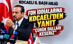 Fon İddialarına Kocaeli'den Yanıt "Çürük Dalları Keseriz"