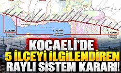 Kocaeli'de 5 İlçeyi İlgilendiren Raylı Sistem Kararı