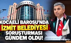 Kocaeli Barosu’nda İzmit Belediyesi Soruşturması Gündem Oldu