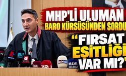 MHP’li Uluman Baro Kürsüsünden Sordu: "Fırsat Eşitliği Var mı?"
