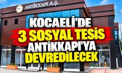 Kocaeli'de 3 Sosyal Tesis Antikkapı'ya Devredilecek