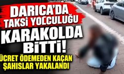 Darıca'da taksi yolculuğu karakolda bitti! Ücret ödemeden kaçan şahıslar yakalandı