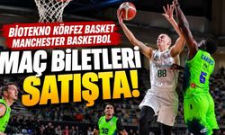 Biotekno Körfez Basket–Manchester Basketbol maçının biletleri satışta!