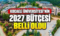 Kocaeli Üniversitesi'nin 2027 Bütçesi Açıklandı: 11,4 Milyar TL'nin 8,7 Milyarı Maaşlara Gidecek!