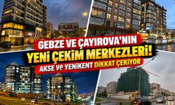 Gebze ve Çayırova'nın yeni çekim merkezleri! Akse ve Yenikent dikkat çekiyor