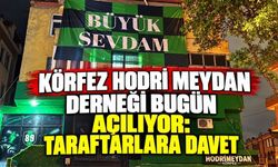 Körfez Hodri Meydan Derneği bugün açılıyor: Taraftarlara davet