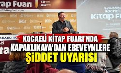 Kocaeli Kitap Fuarı'nda Kapaklıkaya'dan Ebeveynlere Şiddet Uyarısı