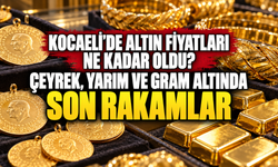 Kocaeli'de altın fiyatları ne kadar oldu? Çeyrek, yarım ve gram altında son rakamlar