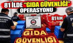 81 ilde “Gıda Güvenliği” operasyonu: 61 milyon TL’lik ürün ele geçirildi