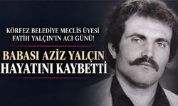 Körfez Belediyesi Meclis Üyesi Fatih Yalçın'ın babası vefat etti