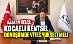 Kocaeli’de kentsel dönüşüm için kritik çağrı! Keleş: “Vites yükseltilmeli”