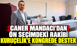 Caner Mandacı’dan ön seçimdeki rakibi Kuruçelik’e kongrede destek