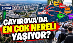Çayırova'da en çok nereli yaşıyor? İlk sıradaki il şaşırttı! İşte nüfusun memleket haritası