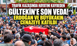 Trafik kazasında hayatını kaybeden Gültekin'e son veda! Erdoğan ve Büyükakın cenazeye katıldı