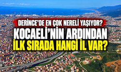 Derince’de en çok nereli yaşıyor? Kocaeli’nin ardından ilk sırada hangi il var?