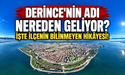 Derince'nin adı nereden geliyor? İşte ilçenin bilinmeyen hikâyesi!